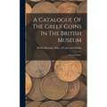 A Catalogue Of The Greek Coins In The British Museum: Central Greece - Hardcover