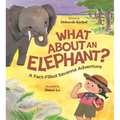 What about an Elephant?: A Fact-Filled Savanna Adventure - Hardcover