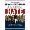Standing Up Against Hate: How Black Women in the Army Helped Change the Course of WWII - Hardcover