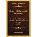 History Of The English Parliament: Its Growth And Development Through A Thousand Years, 800 To 1887 (1895) - Paperback