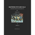 Mastering Puts and Calls: A Beginner Course on Cash-Secured Puts and Covered Calls - Paperback