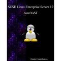 SUSE Linux Enterprise Server 12 - AutoYaST - Paperback