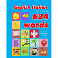 English - Italian Bilingual First Top 624 Words Educational Activity Book for Kids: Easy vocabulary learning flashcards best for infants babies toddle - Paperback