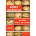 Winning in Emerging Markets: A Road Map for Strategy and Execution - Hardcover
