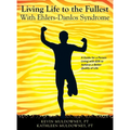 Living Life to the Fullest with Ehlers-Danlos Syndrome: Guide to Living a Better Quality of Life While Having EDS - Hardcover