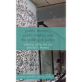 Public Memory, Public Media, and the Politics of Justice - Hardcover