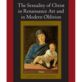 The Sexuality of Christ in Renaissance Art and in Modern Oblivion - Paperback