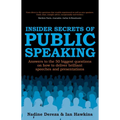 Insider Secrets of Public Speaking: Answers to the 50 Biggest Questions on How to Deliver Brilliant Speeches and Presentations - Paperback