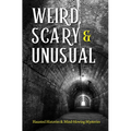 Weird, Scary and Unusual: Haunted Histories and Mind-Blowing Mysteries - Paperback