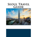 Seoul Travel Guide - Paperback