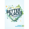 Better Places: Building Stronger Communities with Authenticity and Compassion - Paperback