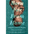 Born Far From Home: A Midwife's Search for Meaning - Paperback