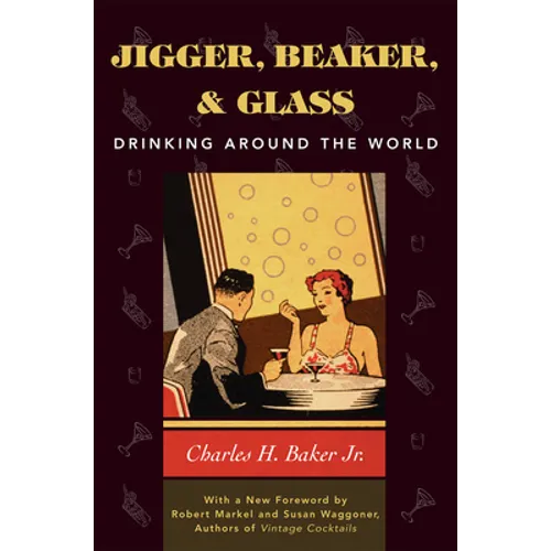 Jigger, Beaker, & Glass: Drinking Around the World - Hardcover
