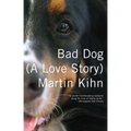 Bad Dog: (A Love Story) - Paperback