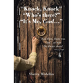 "Knock, Knock" "Who's there?" "It's Me, God...": And then, there was God...or was He always there? - Paperback