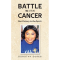 Battle with Cancer But Victory in the Spirit - Paperback
