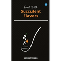 Food With Succulent Flavors - Paperback