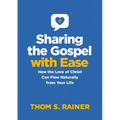Sharing the Gospel with Ease: How the Love of Christ Can Flow Naturally from Your Life - Hardcover