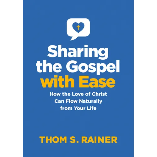 Sharing the Gospel with Ease: How the Love of Christ Can Flow Naturally from Your Life - Hardcover