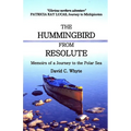 The Hummingbird from Resolute: Memoirs of a Journey to the Polar Sea - Paperback