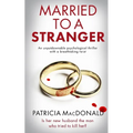 MARRIED TO A STRANGER an unputdownable psychological thriller with a breathtaking twist - Paperback