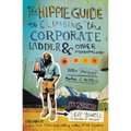 The Hippie Guide to Climbing Corporate Ladder and Other Mountains: How Jansport Makes It Happen - Paperback