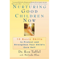 Nurturing Good Children Now: 10 Basic Skills to Protect and Strengthen Your Child's Core Self - Paperback