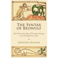 The Syntax of Beowulf: Word Order, Poetic Meter, and Formulaic Technique in the Old English Verse Clause - Hardcover