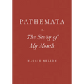 Pathemata, Or, the Story of My Mouth - Hardcover