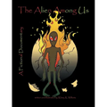 The Alien Among Us: A Fictional Documentary - Paperback