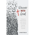 Recover with God: 31 Days to (Re)Connect with God on Your Eating Disorder Recovery Journey - Paperback