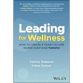 Leading for Wellness: How to Create a Team Culture Where Everyone Thrives - Hardcover