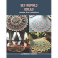 Sky-Inspired Doilies: Celestial Blue Crochet Book - Paperback