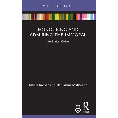 Honouring and Admiring the Immoral: An Ethical Guide - Paperback