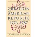Creation of the American Republic, 1776-1787 - Paperback
