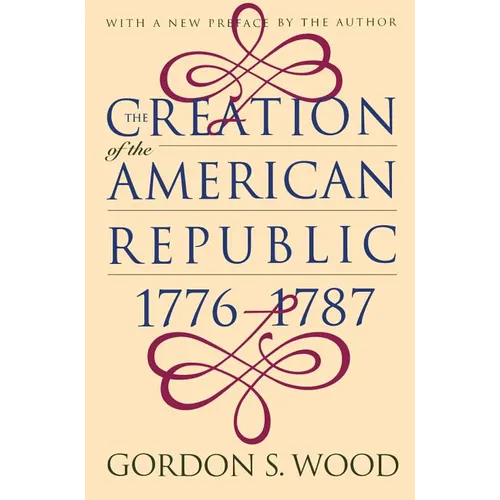 Creation of the American Republic, 1776-1787 - Paperback