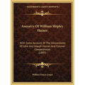 Ancestry Of William Shipley Haines: With Some Account Of The Descendants Of John And Joseph Haines And Colonel Cowperthwait (1887) - Paperback