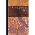 Underground Life: Or, Mines and Miners - Hardcover
