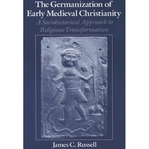 The Germanization of Early Medieval Christianity: A Sociohistorical Approach to Religious Transformation - Paperback