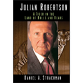 Julian Robertson: A Tiger in the Land of Bulls and Bears - Hardcover
