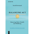 Balancing ACT: Mastering Work, Wealth and Wellbeing - Paperback