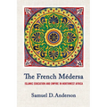 The French Médersa: Islamic Education and Empire in Northwest Africa - Hardcover