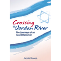 Crossing the Jordan River: The Journeys of an Israeli Diplomat - Paperback