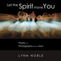 Let the Spirit Move You: Poetry and Photography from the Soul - Paperback