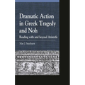 Dramatic Action in Greek Tragedy and Noh: Reading with and Beyond Aristotle - Paperback