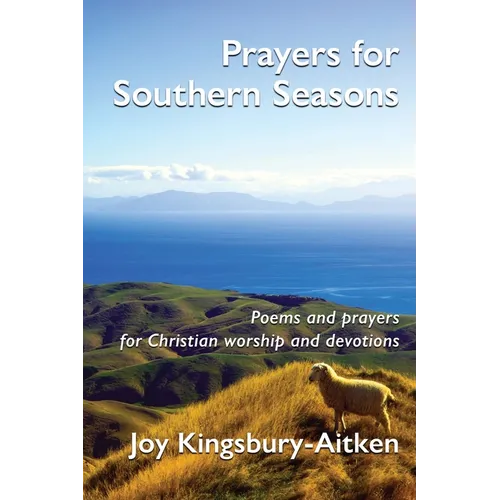 Prayers for Southern Seasons: Poems and Prayers for Christian Worship and Devotions - Paperback