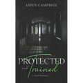 Protected and Trained: A Dark Romance - Paperback