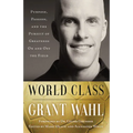 World Class: Purpose, Passion, and the Pursuit of Greatness on and Off the Field - Paperback