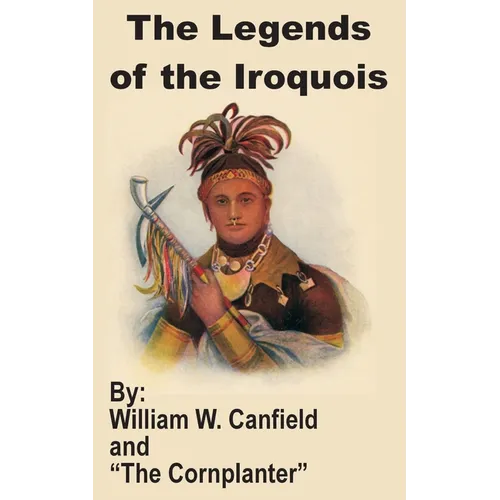 The Legends of the Iroquois - Paperback