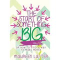 The Start of Something Big: or How to find a way to make Money - Paperback